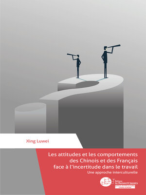 cover image of Les attitudes et les comportements des Chinois et des Français face à l'incertitude dans le travail